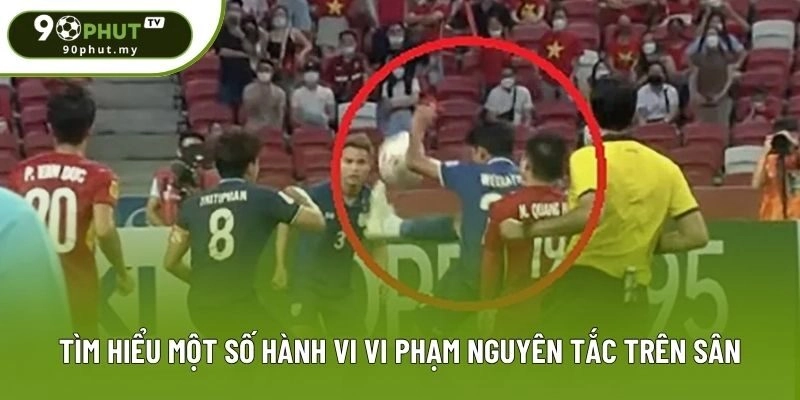 Tìm hiểu một số hành vi vi phạm nguyên tắc trên sân