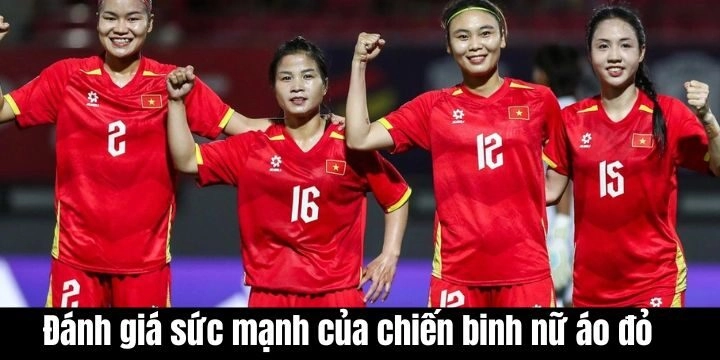 Đánh giá sức mạnh của chiến binh nữ áo đỏ