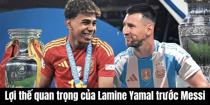 Lợi thế quan trọng của Lamine Yamal trước Messi
